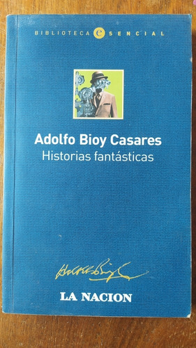 Historias Fantásticas - Adolfo Bioy Casares - La Nación 