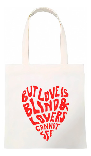 Tote Bag But Love Is Blind And Lovers Cannot See Grande