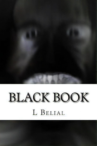 Black Book, De L Belial. Editorial Createspace Independent Publishing Platform, Tapa Blanda En Inglés