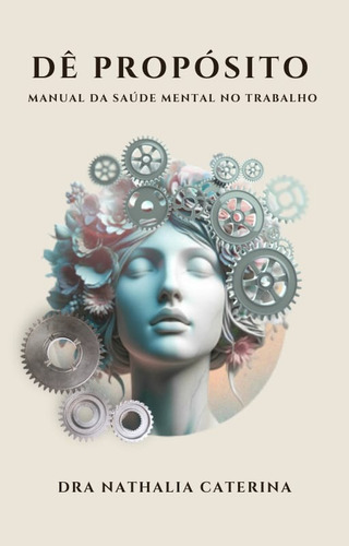 Dê Propósito- Manual Da Saúde Mental No Trabalho