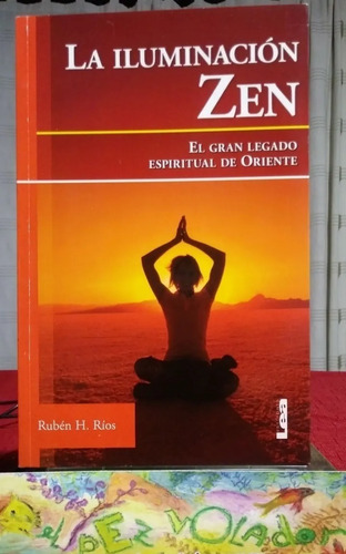 Iluminación Zen El Gran Legado Espiritual De Oriente Ríos