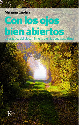 Con los ojos bien abiertos: La práctica del discernimiento en la senda espiritual, de Caplan, Mariana. Editorial Kairos, tapa blanda en español, 2011