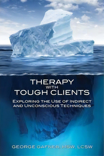 Therapy With Tough Clients, De George Gafner. Editorial Crown House Publishing, Tapa Blanda En Inglés