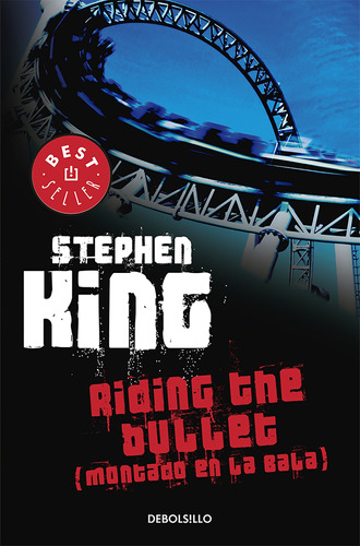 Riding the Bullet (Montado en la Bala), de King, Stephen. Serie Bestseller Editorial Debolsillo, tapa blanda en español, 2014