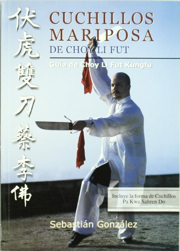 Cuchillos Mariposa De Choy Li Fut : Guia De Choy Li Fut Kung