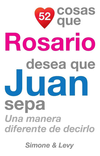 Libro: 52 Cosas Que Rosario Quiere Que Juan Sepa: Un Camino