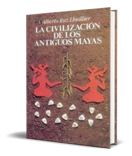 Libro La Civilizacion De Los Antiguos Mayas [ Original ] 