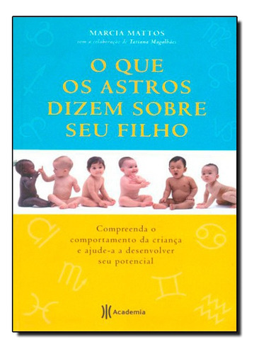 O Que Os Astros Dizem Sobre Seu Filho, De Marcia Mattos. Editora Academia, Capa Mole Em Português, 2010