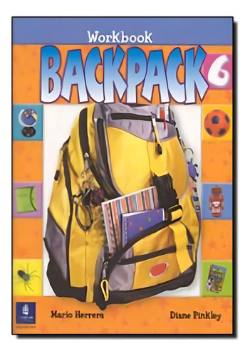 Backpack Workbook 6, De Herrera, Mario. Editora Pearson (importado), Edição 1 Em Inglês Americano