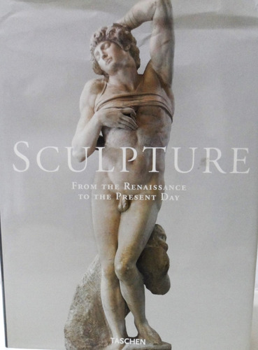 Sculture From The Renaissance To The Present Day Taschen