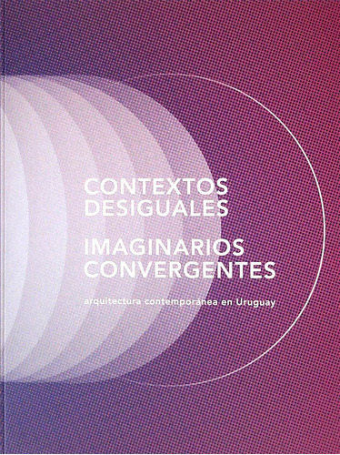 Contextos Desiguales Imaginarios Convergentes  -