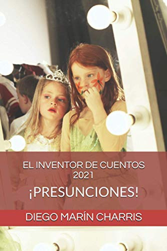El Inventor De Cuentos 2021: Presunciones!
