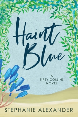 Libro Haint Blue: A Tipsy Collins Novel - Alexander, Step...