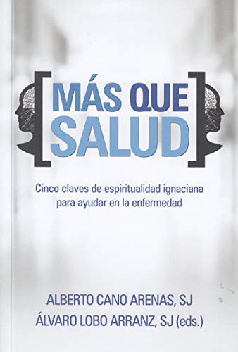 Mas Que Salud: Cinco Claves De Espiritualidad Ignaciana Para