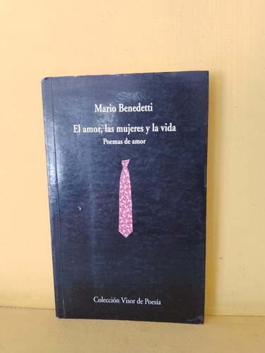 El Amor, Las Mujeres Y La Vida. Mario Benedetti