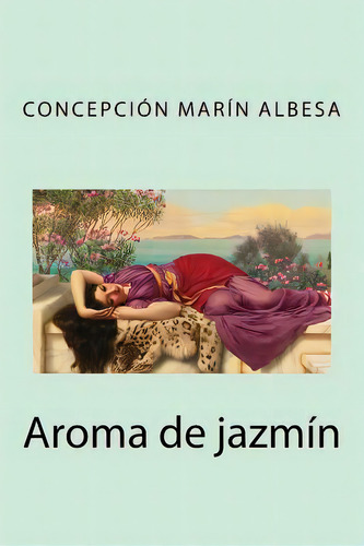 Aroma De Jazmin, De Albesa, Cepcion Marin. Editorial Createspace, Tapa Blanda En Español