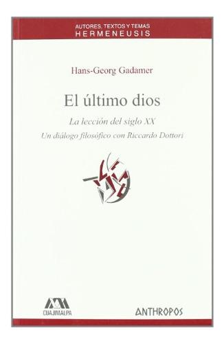 Libro El Ultimo Dios . La Leccion Del Siglo Xx  De Gadamer H