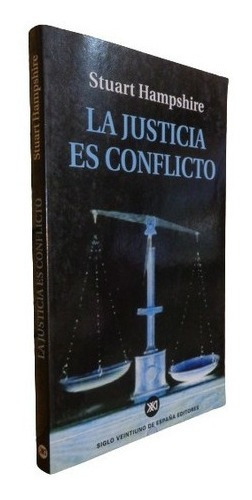 Stuart Hampshire. La Justicia Es Conflicto. Siglo Xxi&-.