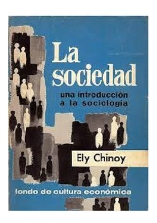 La Sociedad, Una Introducción A La Sociología, Ely Chinoy