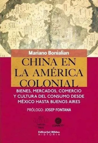 China En La America Colonial - Mariano Bonialian