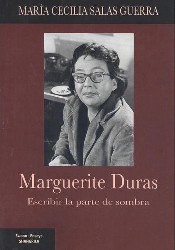 Marguerite Duras. Escribir La Parte De Sombra