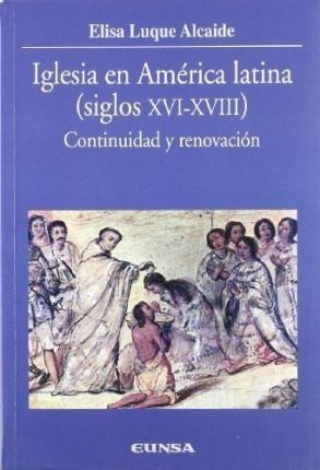 Iglesia En America Latina, Siglos Xvi- Xviii : Con(hardback)