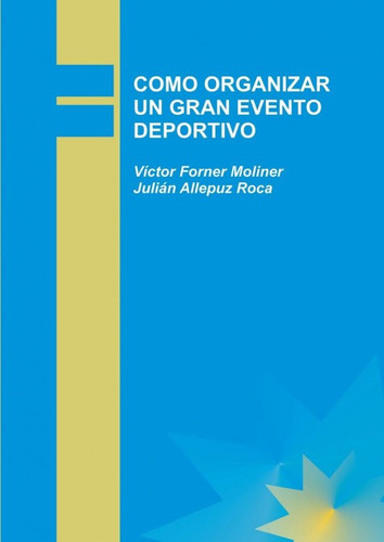 Como Organizar Un Gran Evento Deportivo, De Roca Allepuz, Julián. Editorial Bubok Publishing, Tapa Blanda En Español