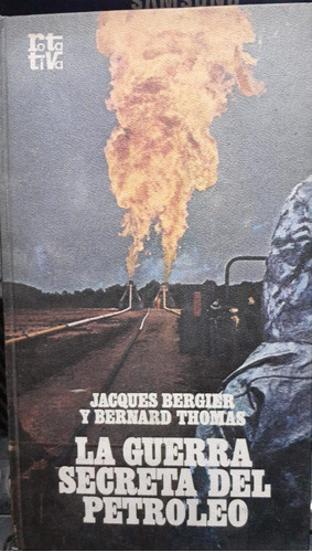 Bergier, J La Guerra Secreta Del Petroleo .pza Y Janes, 1970