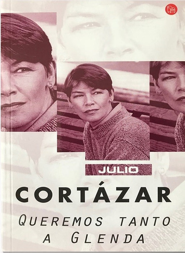 Queremos Tanto A Glenda - Cortázar, Julio