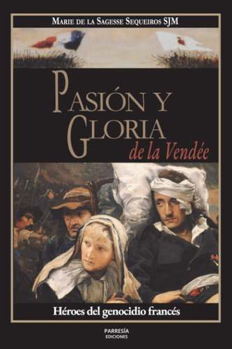 Libro: Pasión Y Gloria De La Vendée: Héroes Del Genocidio Fr