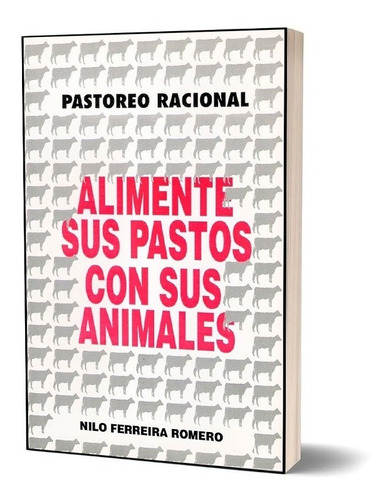 Alimente Sus Pastos Con Sus Animales - Ferreira Romero.
