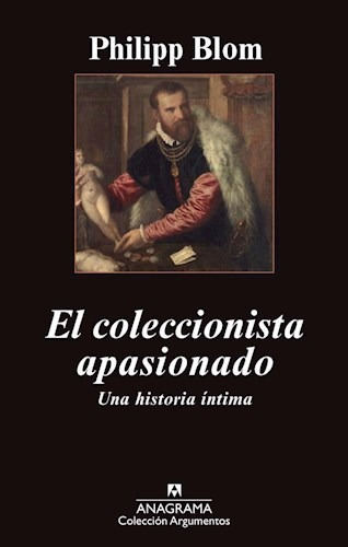 Coleccionista Apasionado Una Historia Intima (coleccion Arg