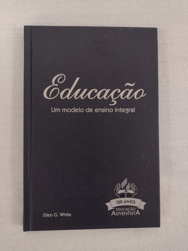 Livro Educação - Um Modelo De Ensino Integral - Ellen White Seminovo