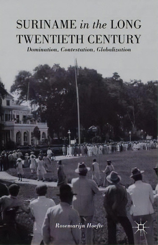 Suriname In The Long Twentieth Century, De Rosemarijn Hoefte. Editorial Palgrave Macmillan, Tapa Dura En Inglés