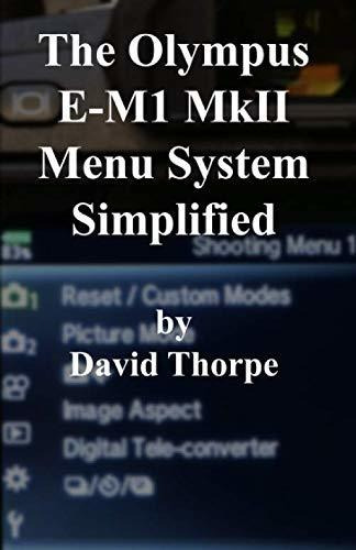 Book : The Olympus E-m1 Mkii Menu System Simplified -...