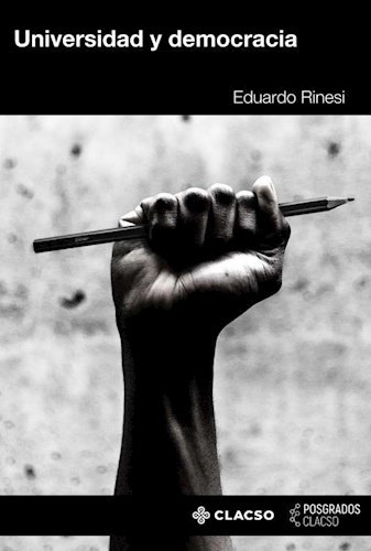 Universidad Y Democracia - Eduardo Rinesi