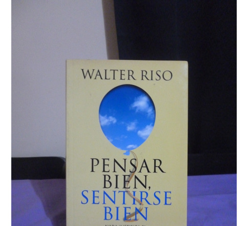 Pensar Bien, Sentirse Bien - Walter Riso