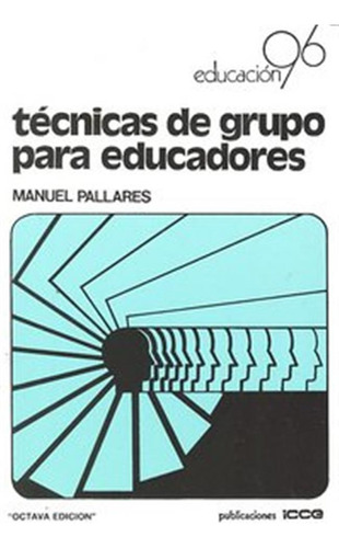 Tecnicas Grupo Para Educadores - Pallares,manuel