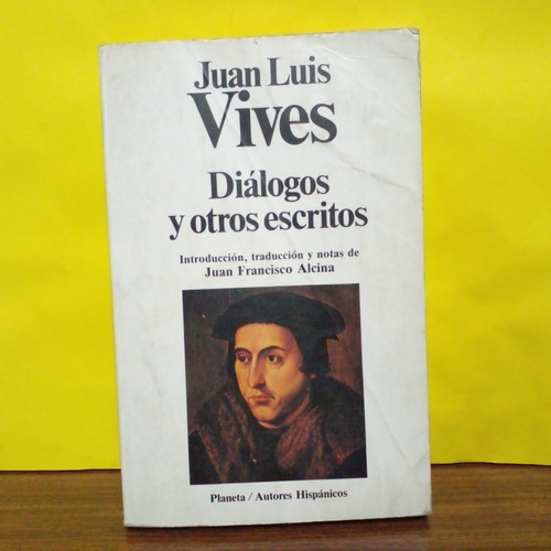 Juan Luis Vives - Dialogos Y Otros Escritos - Planeta