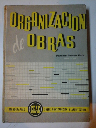 * Organizacion De Obras - G. Garcia Ruiz - Ed. Ceac - L137