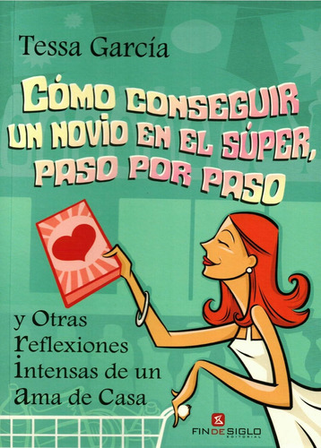 Como Conseguir Un Novio En El Super, Paso Por Paso - Tessa G