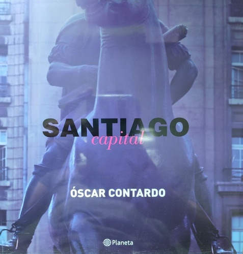 Santiago Capital / Oscar Contardo