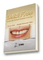 Comprar Metal Free - Lentes De Contato Dentais E Coroas: Metal Free - Lentes De Contato Dentais E Coroas, De Dirceu Vieira E Danielle Monsores Vieira. Editora Grupo Gen, Capa Mole, Edição 1 Em Português, 2013