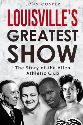 Libro Louisville's Greatest Show : The Story Of The Allen...
