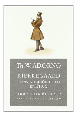 O.c. Adorno 02 Kierkegaard - Construccion De Lo Estetico - T