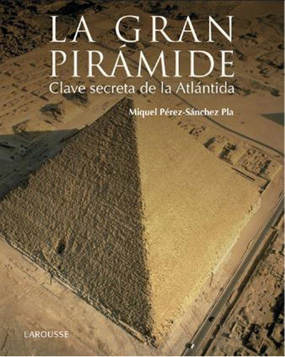 La Gran Piramide - Clave Secreta De La Atlantida - Perez