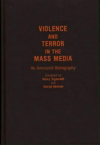 Violence And Terror In The Mass Media, De George Gerbner. Editorial Abc Clio, Tapa Dura En Inglés