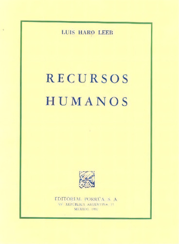 Recursos Humanos, De Luis Haro Leeb. Editorial Porrúa México, Edición 1, 1992 En Español