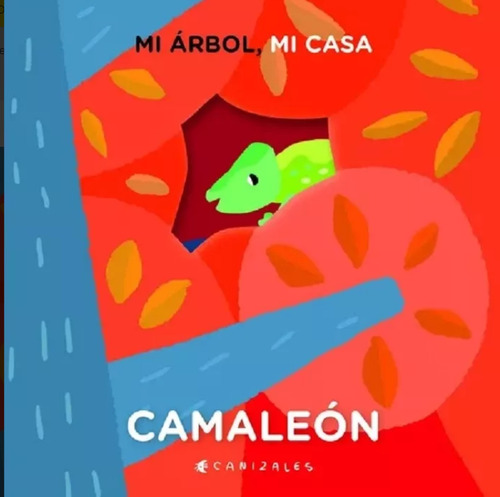 Camaleon Mi Arbol Mi Casa - Canizales - Pequeño Editor