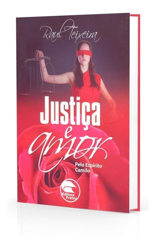 Justiça E Amor - Capa Nova, De Médium: Raul Teixeira / Ditado Por: Camilo., Vol. Não Aplica. Editora Frater, Capa Mole Em Português, 2013